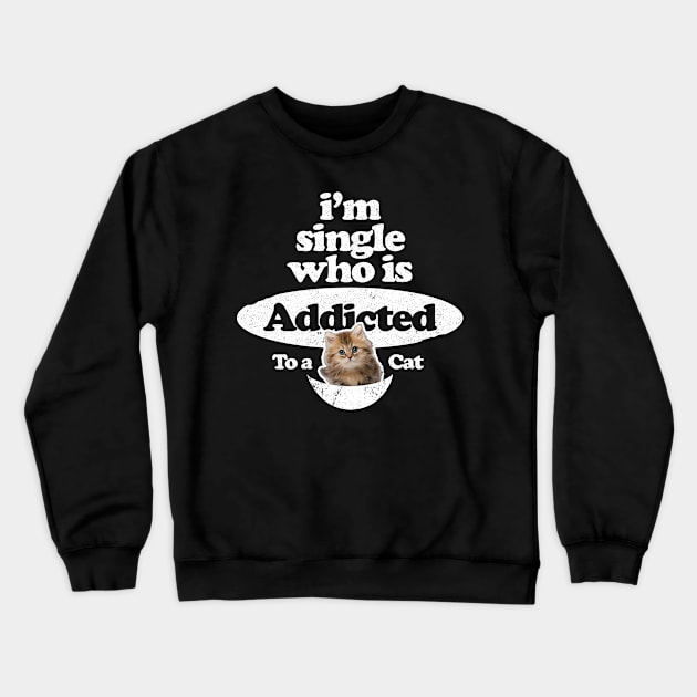 Singles Day - I'm single who is addicted to a cat Crewneck Sweatshirt by FFAFFF